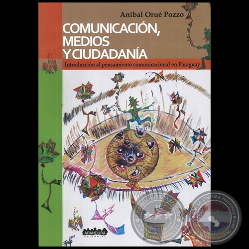 INTRODUCCIÓN AL PENSAMIENTO COMUNICACIONAL EN PARAGUAY, 2012 - Por ANÍBAL ORUÉ POZZO